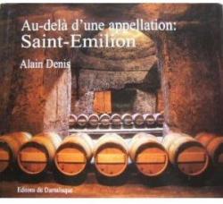 Au-del d'une appellation : Saint-Emilion par Alain Denis