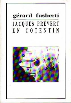 Jacques Prvert en Cotentin par Grard Susberti
