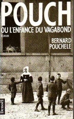 Pouch, ou, L'enfance du vagabond par Bernard Pouchle