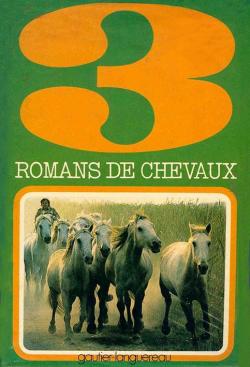 3 Romans de chevaux : Clamadour, L'Onagre  la robe d'argent, Le Cheval de quatre heures du matin par Marcelle Vrit