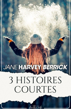 3 histoires courtes par Jane Harvey-Berrick