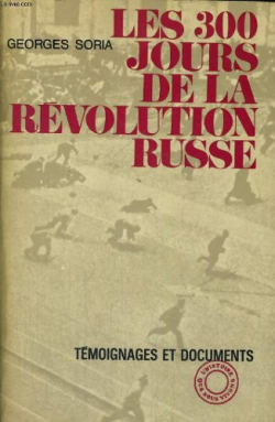 300 JOURS DE REVOLUTION RUSSE par Georges Soria