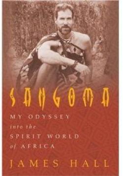 Sangoma : My Odyssey into the Spirit World of Africa par James Hall
