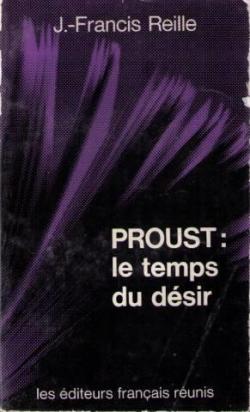 Proust : le temps du dsir. Une lecture textuelle par Jean-Francis Reille