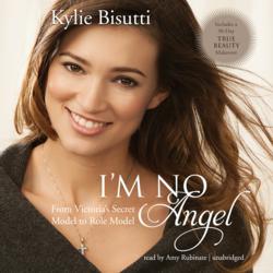I'm No Angel : From Victoria's Secret Model to Role Model par Kylie Bisutti