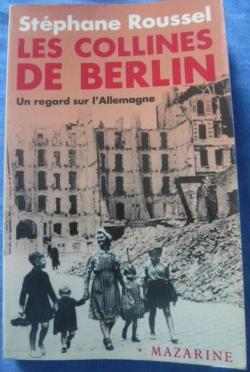 LES COLLINES DE BERLIN.UN REGARD SUR L'ALLEMAGNE. par Stphane Rousselet