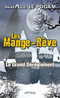 Les Mange-Rve, tome 1 : Le Grand Drglement par Jean-Luc Le Pogam