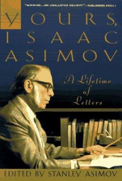 Yours, Isaac Asimov : A lifetime of letters par Isaac Asimov