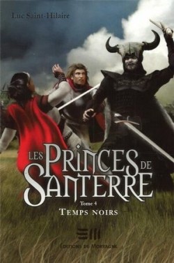Les princes de Santerre Tome 4 Temps noirs par Luc Saint-Hilaire