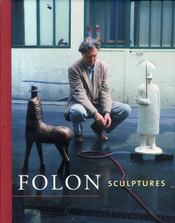 Folon Sculptures par Guy Gilsoul