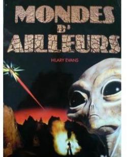 Mondes d'ailleurs : La vrit qui se cache derrire les OVNI, les extraterrestres, les abductions et le paranormal par Hilary Evans
