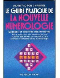 Le guide pratique de la nouvelle numrologie par Alain-Victor Christel
