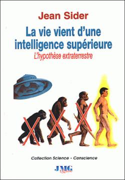 La vie vient d'une intelligence suprieure : L'hypothse extraterrestre par Jean Sider