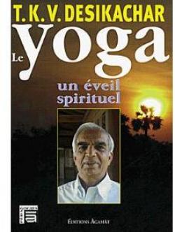 Le yoga : Un Eveil spirituel par T.K. V. Desikachar