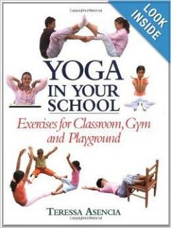 Yoga in your school : Exercises for classroom, gym and playground par Teressa Asencia