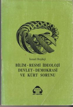 Bilim - Resmi ideoloji - Devlet - Demokrasi ve Krt sorunu par Ismail Besiki