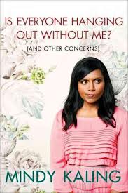 Is Everyone Hanging Out Without Me? (And Other Concerns) par Mindy Kaling