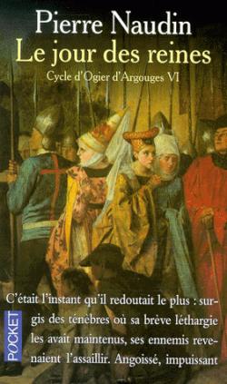 Cycle d'Ogier d'Argouges, tome 6 : Le jour des reines par Pierre Naudin