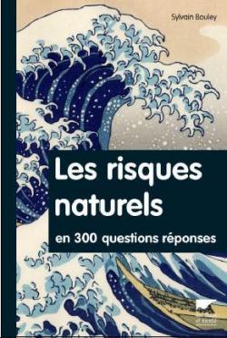 Risques naturels en 300 questions/rponses par Sylvain Bouley