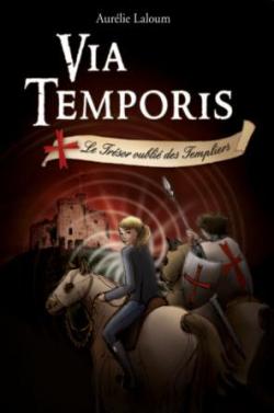Via Temporis, tome 2 : Le trsor oubli des Templiers par Aurlie Laloum