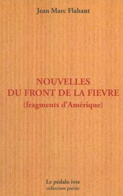 Nouvelles du front de la fivre (fragments d'Amrique) par Jean-Marc Flahaut