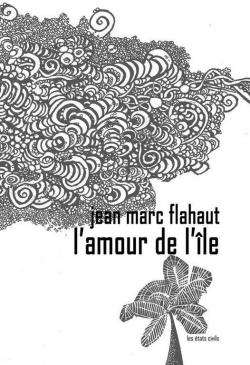 L'amour de l'le par Jean-Marc Flahaut