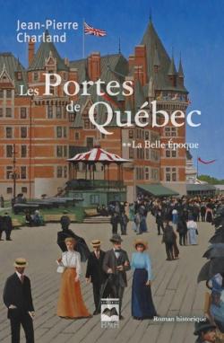 Les portes de Québec, tome 2 : La Belle Epoque par Charland