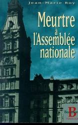 Meurtre  l'Assemble nationale par Jean-Marie Roy