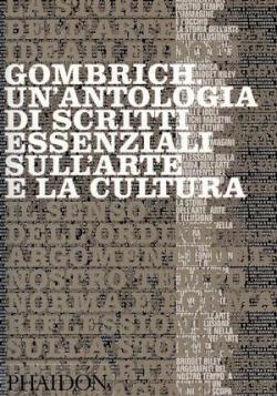 Un'antologia di scritti essenziali sull'arte e la cultura par Ernst Gombrich