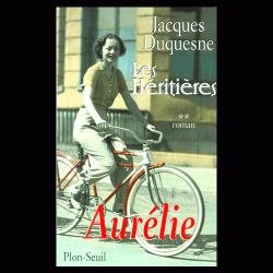 Les hritires, tome 2 : Aurlie par Jacques Duquesne