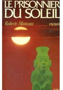 Le prisonnier du soleil par Roberte Manceau