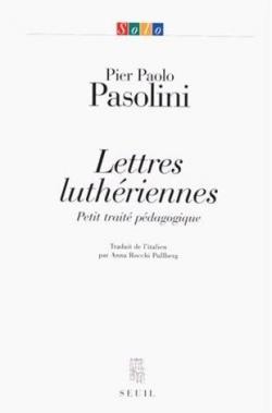 Lettres luthriennes : Petit trait pdagogique par Pier Paolo Pasolini