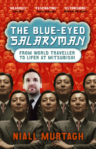 The Blue-Eyed Salaryman: From World Traveller to Lifer at Mitsubishi par Niall Murtagh