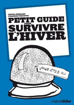 Petit guide pour survivre  l'hiver par Pascal Henrard