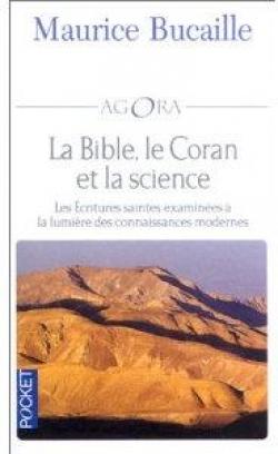 La Bible, le Coran et la science : Les critures saintes examines  la lumire des connaissances modernes par Maurice Bucaille