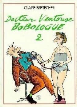 Docteur Ventouse Bobologue, tome 2 par Claire Bretcher