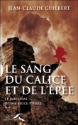 Le Royaume d'une Seule Pierre, tome 2 : Le Sang du Calice par Jean-Claude Guilbert