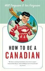 How To Be A Canadian par Will Ferguson
