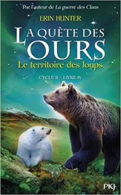 La qute des ours - Cycle 2, tome 4 : Le territoire des loups par Erin Hunter