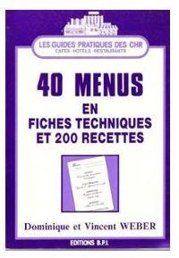 40 menus en fiches techniques et 200 recettes par Vincent Weber