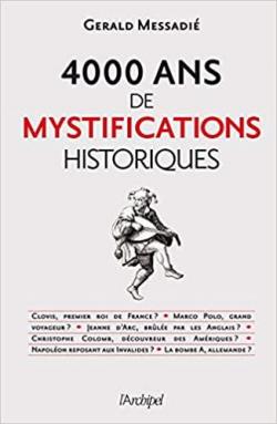 4000 ans de mystifications historiques par Gerald Messadi