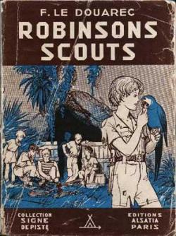 F. Le Douarec. Robinsons scouts : . Illustrations de Pierre Joubert par Franois Le Douarec