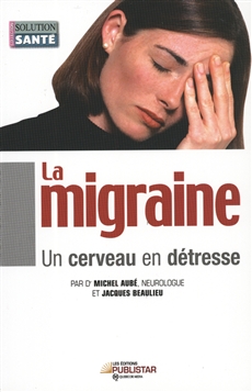 La migraine, un cerveau en dtresse par Jacques Beaulieu