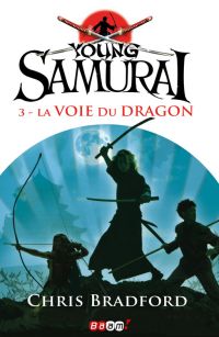 Young Samurai, tome 3 : La voie du dragon par Chris Bradford