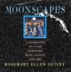 Moonscapes: A Celebration of Lunar Astronomy, Magic, Legend, and Lore par Rosemary Ellen Guiley
