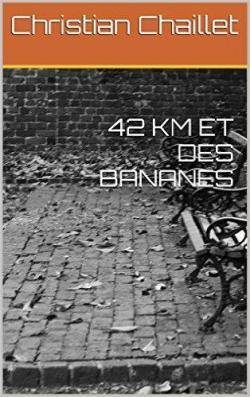42 KM ET DES BANANES par Christian Chaillet