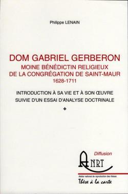 Dom Gabriel Gerberon moine bndictin religieux de la Congrgation de Saint-Maur 1628-1711 par Philippe Lenain