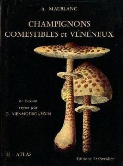 Champignons comestibles et vnneux. I- Texte. II-Atlas. par Andr Maublanc