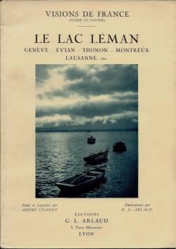 Visions de France (Suisse et Savoie) Le Lac Lman. Genve-Evian-Thonon-Montreux-Lausanne, etc. par Andr Chagny