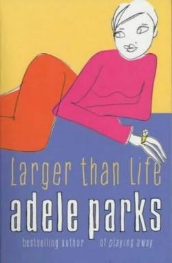 Larger than life par Adele Parks